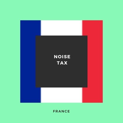 French Noise Tax